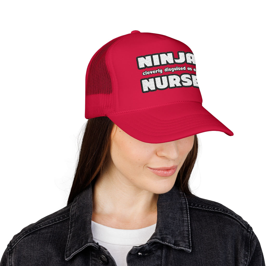 Ninja Cleverly Disguised As A Nurse - Foam Trucker Hat