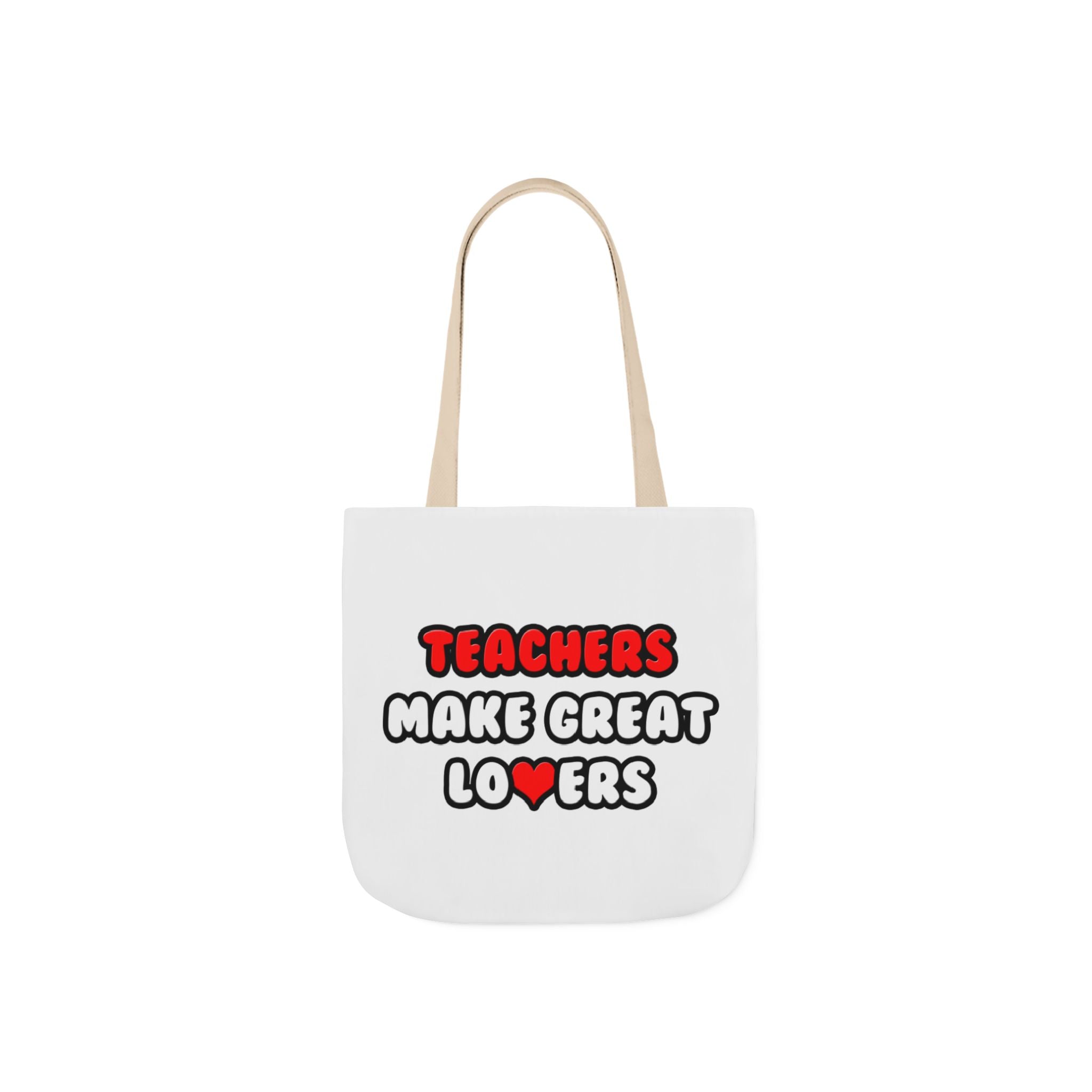 Teachers Make Great Lovers - Canvas Tote Bag, 5-Color Straps