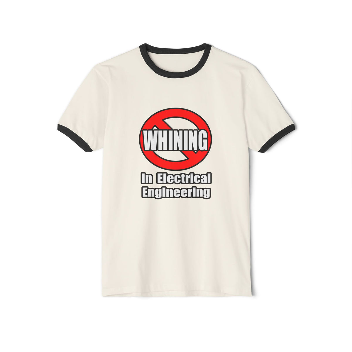 No Whining In Electrical Engineering - Unisex Cotton Ringer T-Shirt