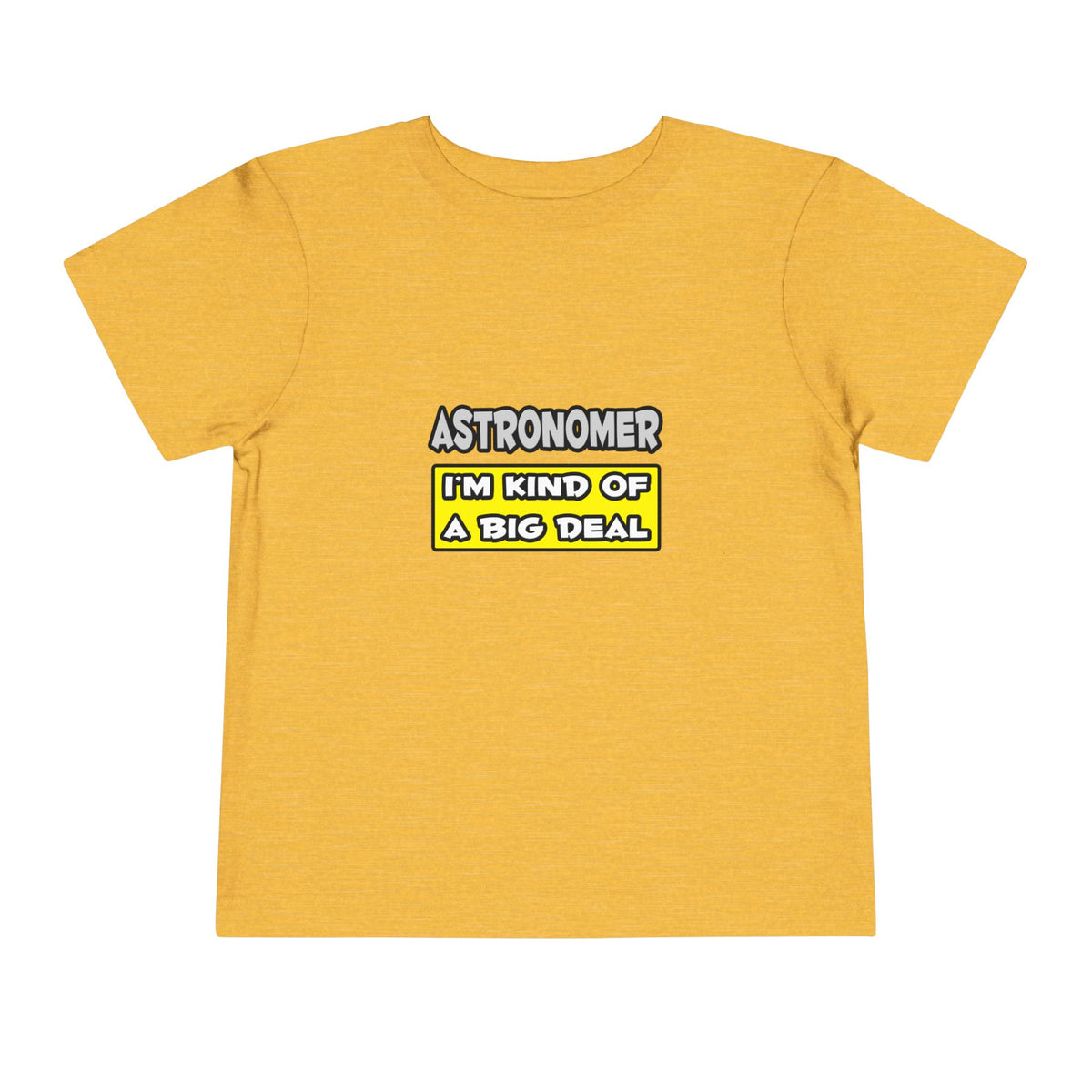 Astronomer .. I'm Kind of a Big Deal - Toddler Short Sleeve Tee