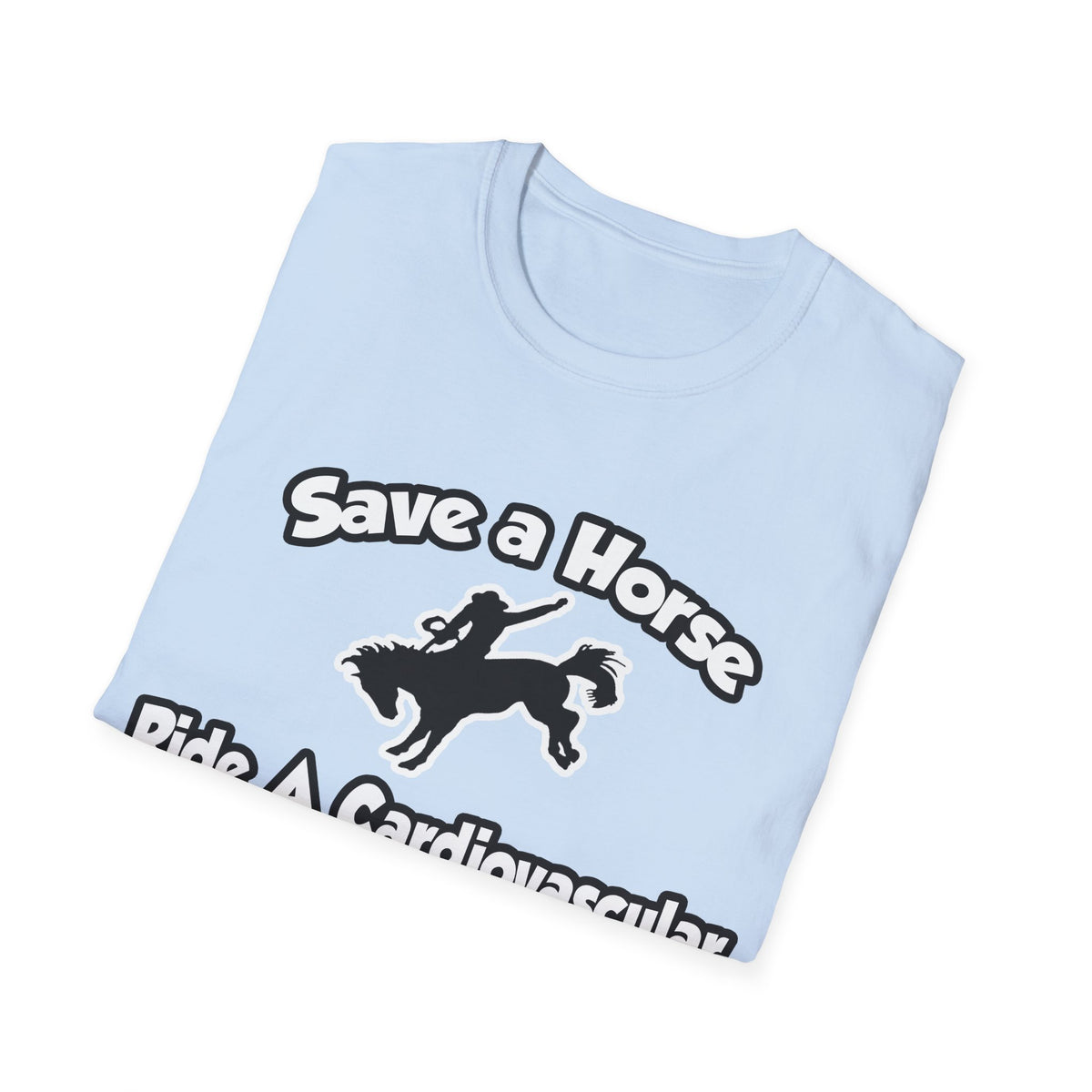 Save a Horse, Ride a Cardiovascular Tech - Unisex Softstyle T-Shirt
