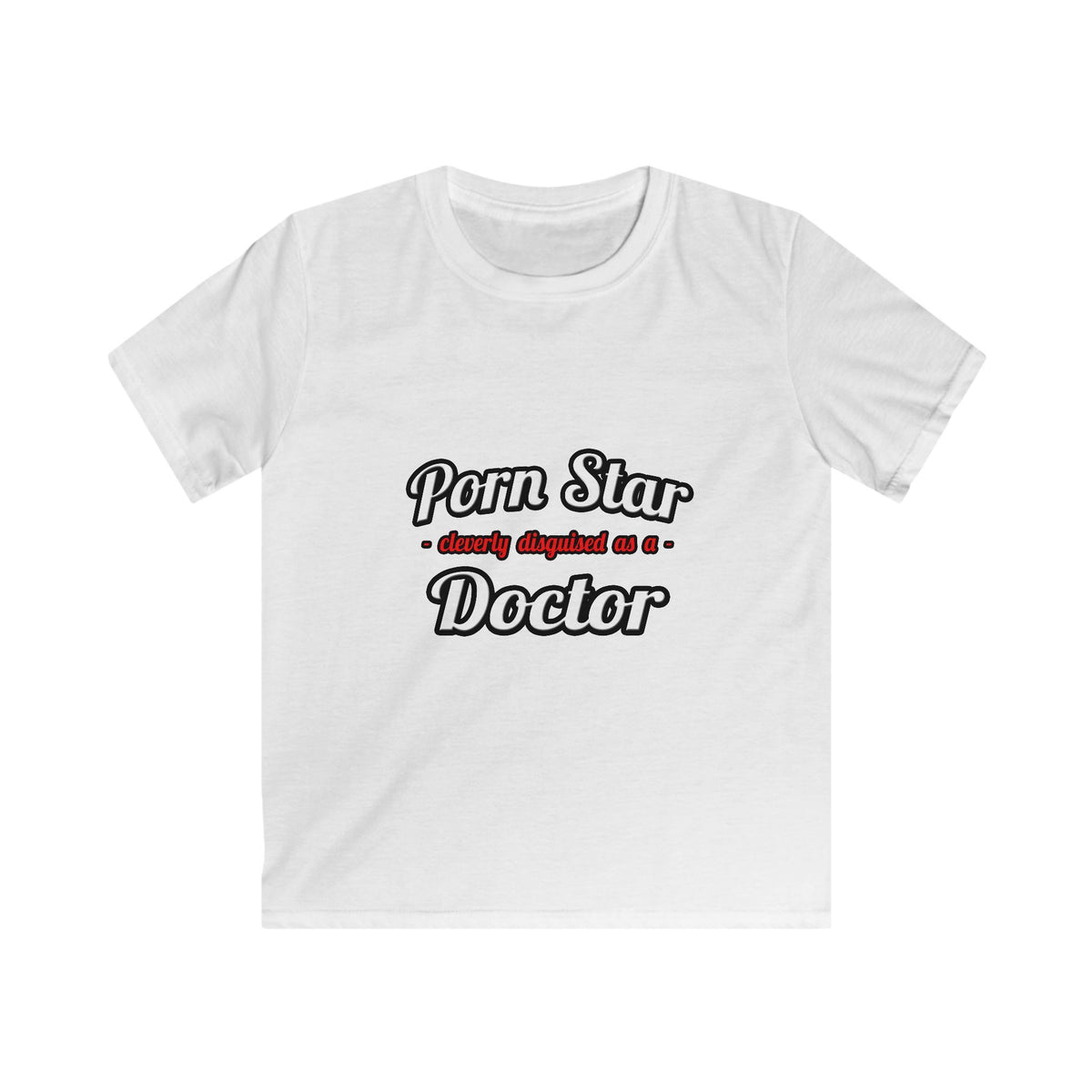 Porn Star...Doctor - Kids Softstyle Tee