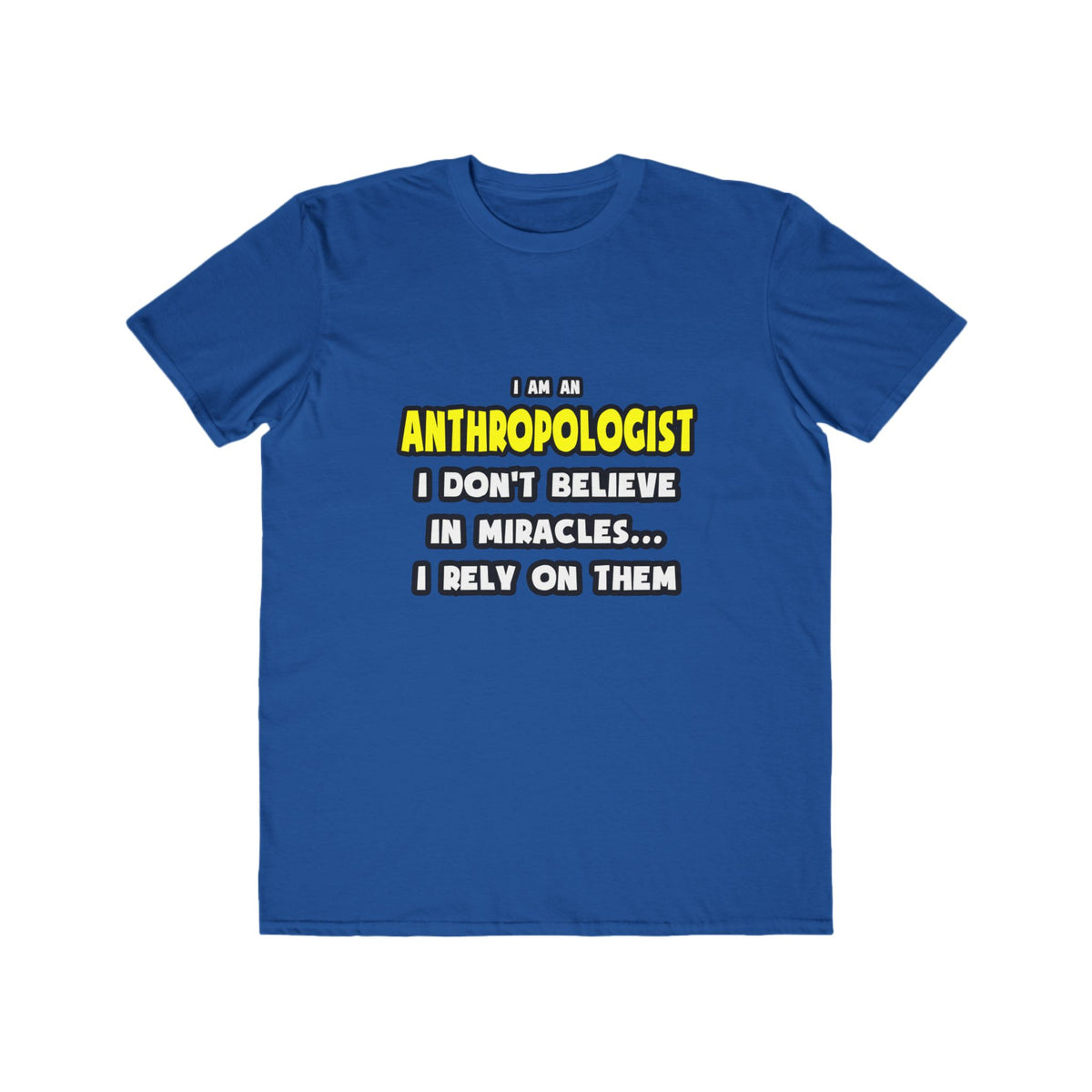Miracles and Anthropologists ... Funny - Men's Lightweight Fashion Tee