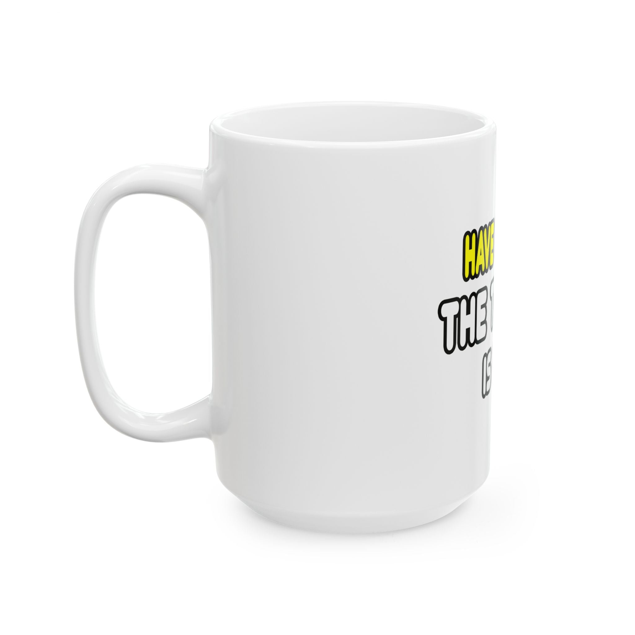 Have No Fear, The Teacher Is Here - Ceramic Mug, (11oz, 15oz)