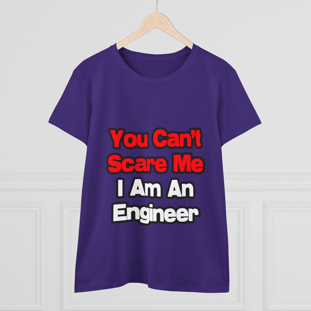 You Can't Scare Me...Engineer - Women's Midweight Cotton Tee