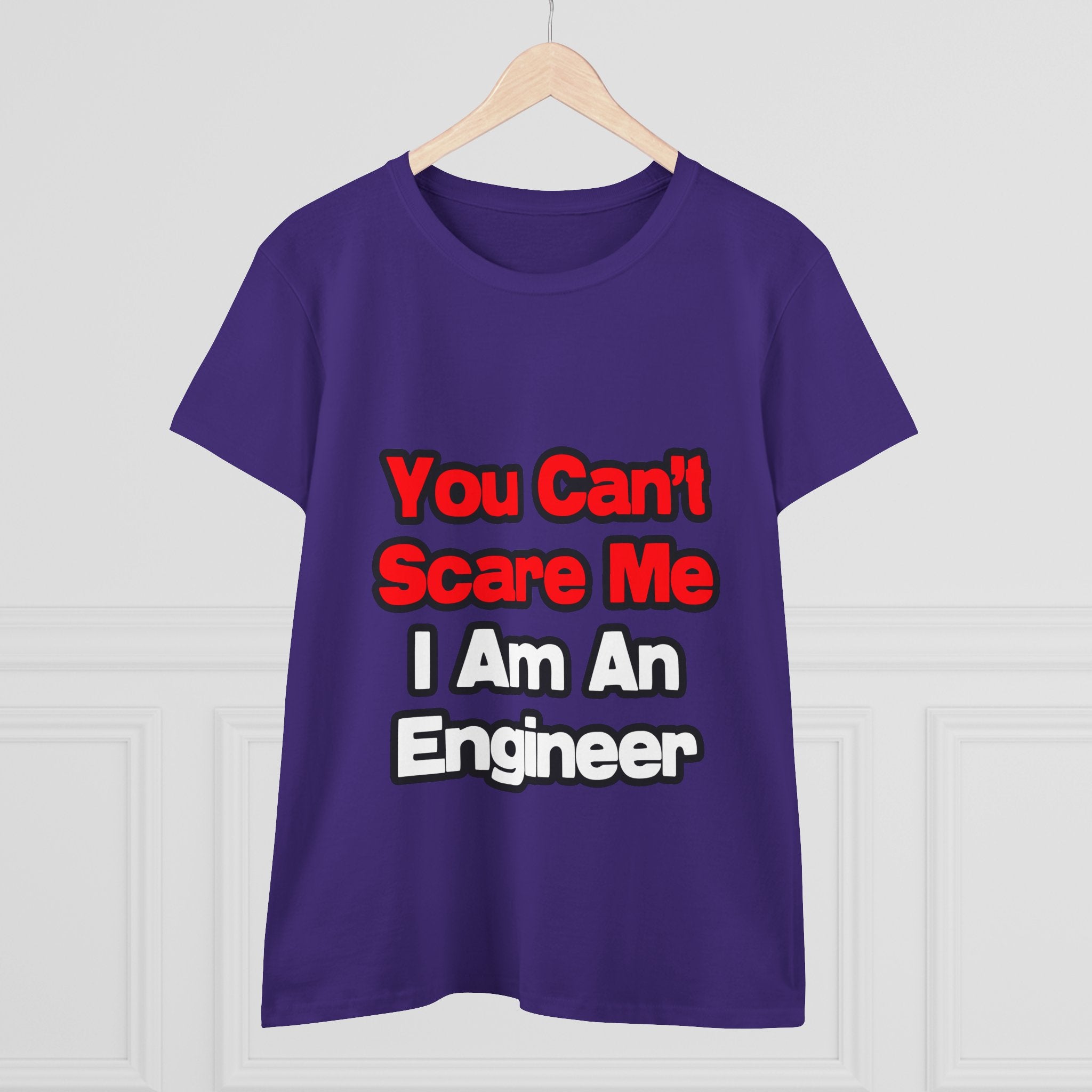 You Can't Scare Me...Engineer - Women's Midweight Cotton Tee
