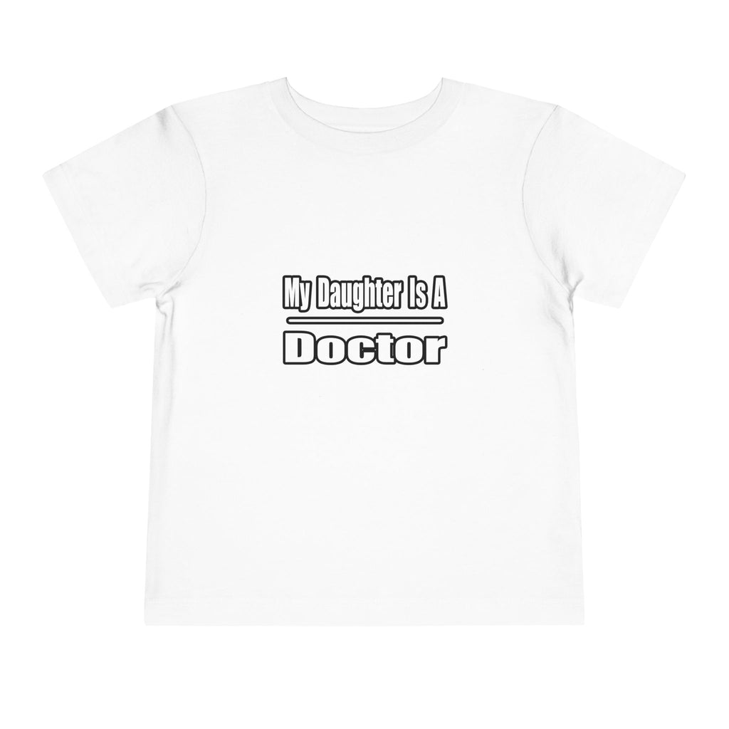 My Daughter Doctor - Toddler Short Sleeve Tee