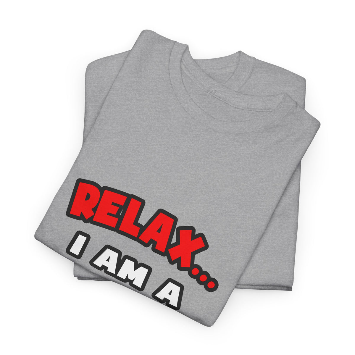 Relax ... I Am A Doctor - Unisex Heavy Cotton Tee