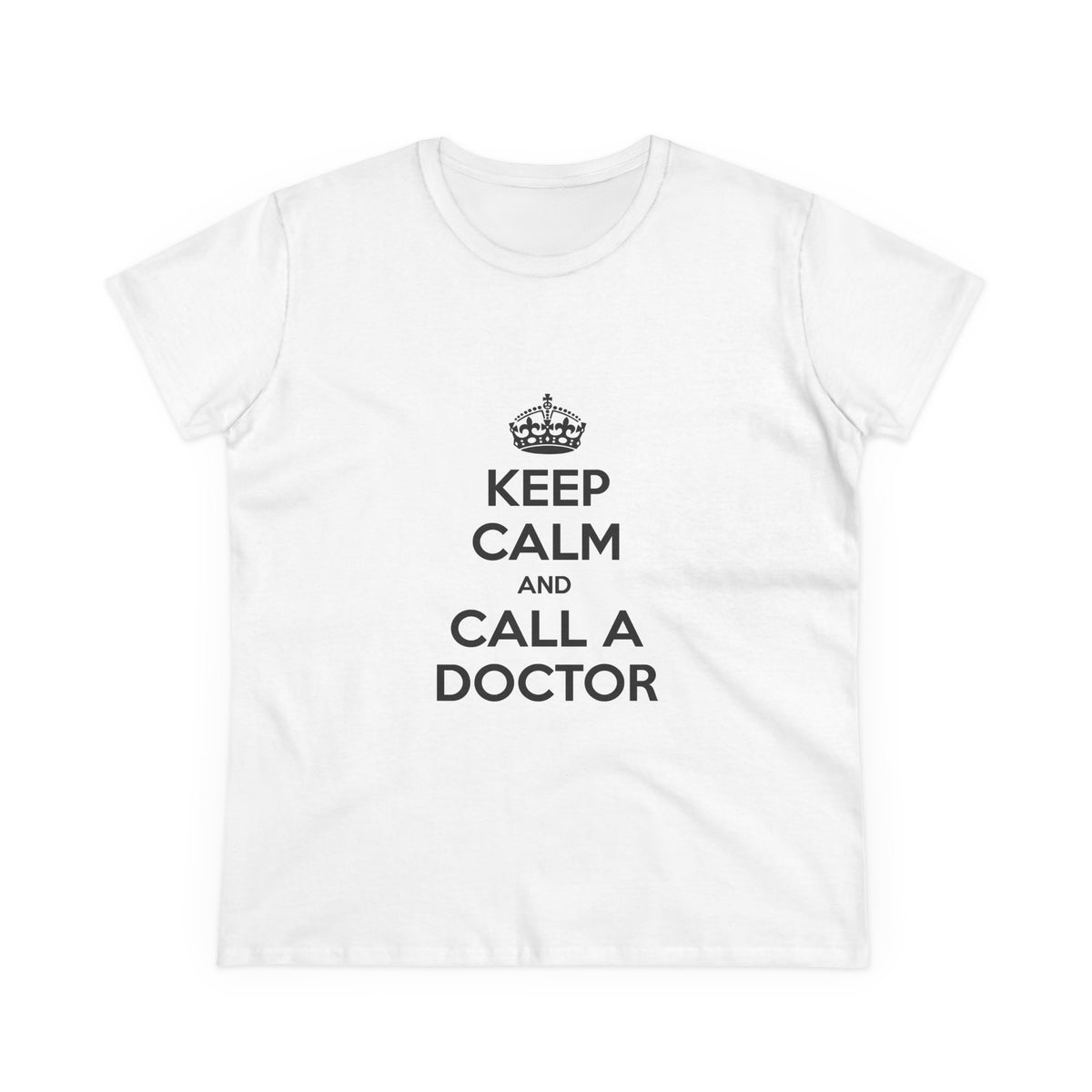 Keep Calm and Call a Doctor - Women's Midweight Cotton Tee