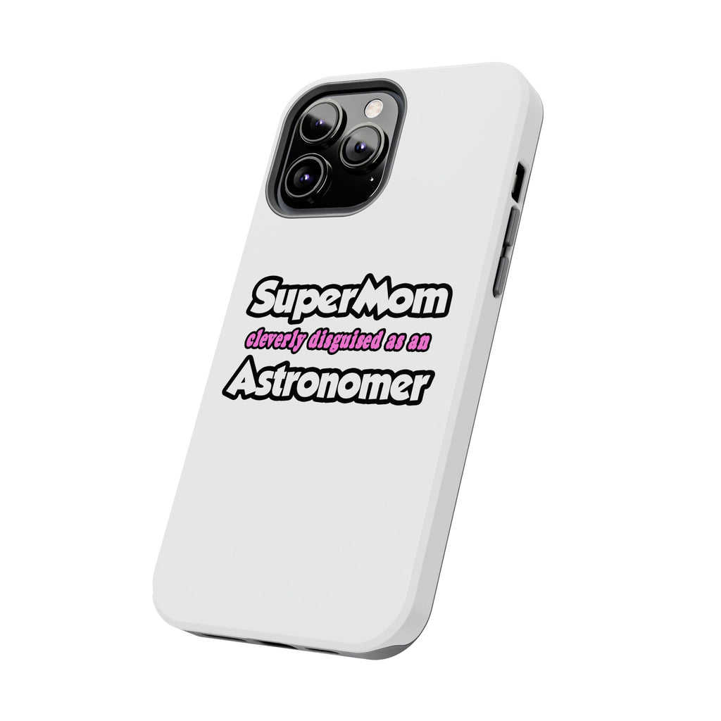 SuperMom...Astronomer - Tough Phone Cases