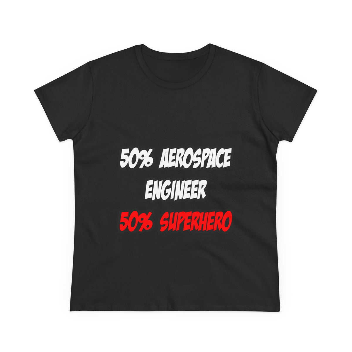 Half Aerospace Engineer...Half Superhero - Women's Midweight Cotton Tee