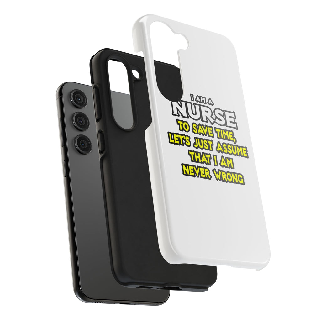 Nurse...Assume I Am Never Wrong - Tough Phone Cases