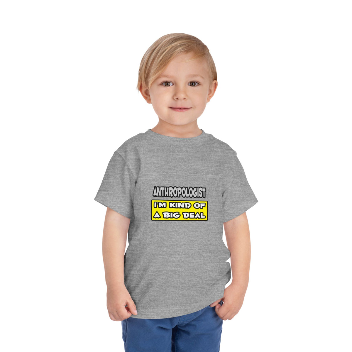 Anthropologist .. I'm Kind of a Big Deal - Toddler Short Sleeve Tee