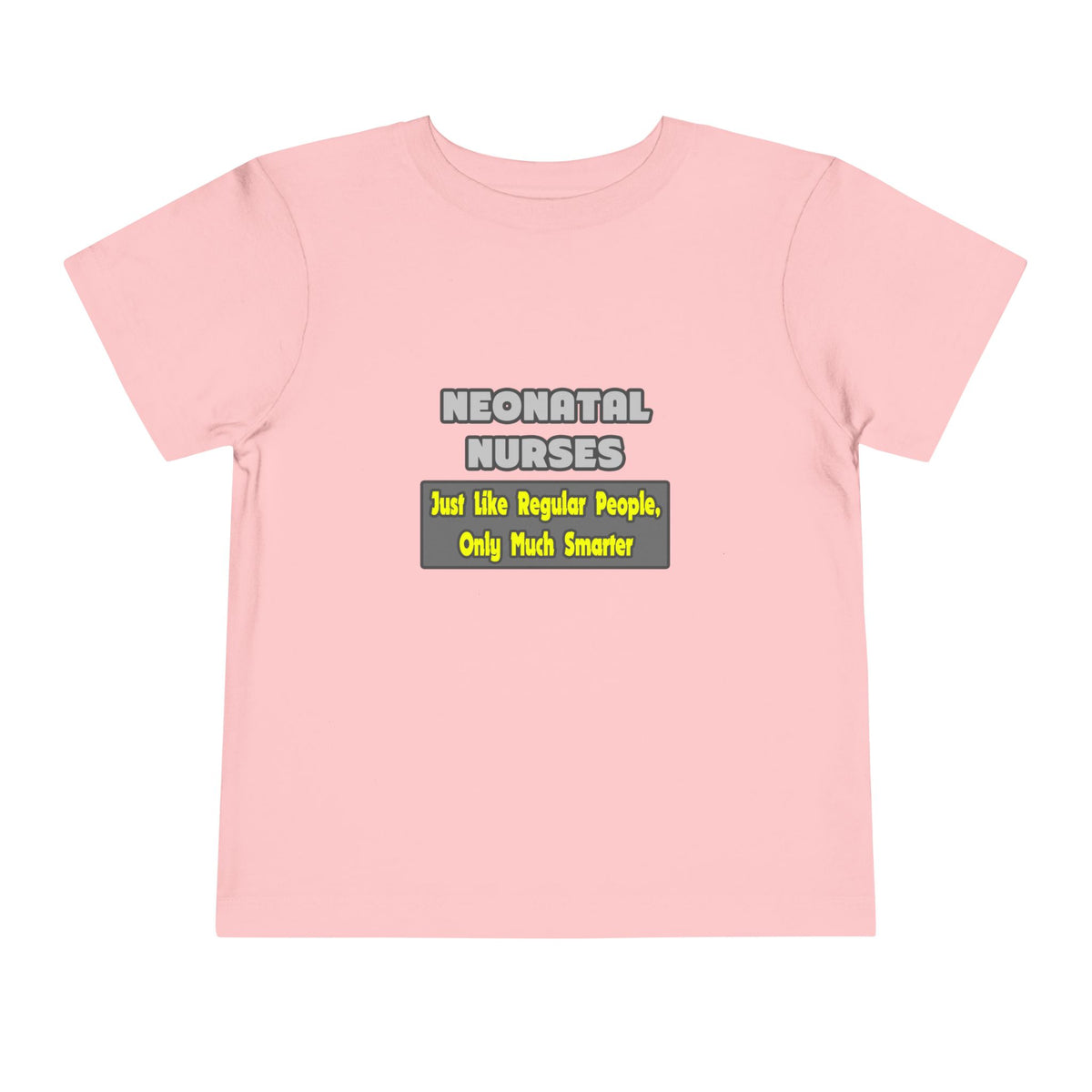 Neonatal Nurses...Smarter - Toddler Short Sleeve Tee