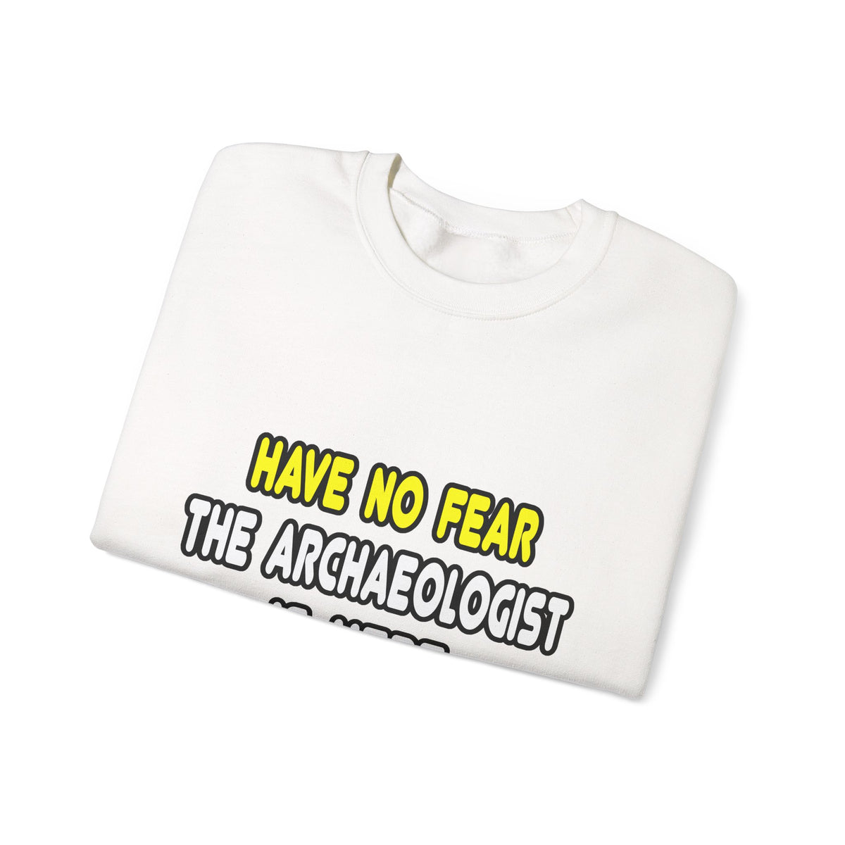 Have No Fear, The Archaeologist Is Here - Unisex Heavy Blend™ Crewneck Sweatshirt