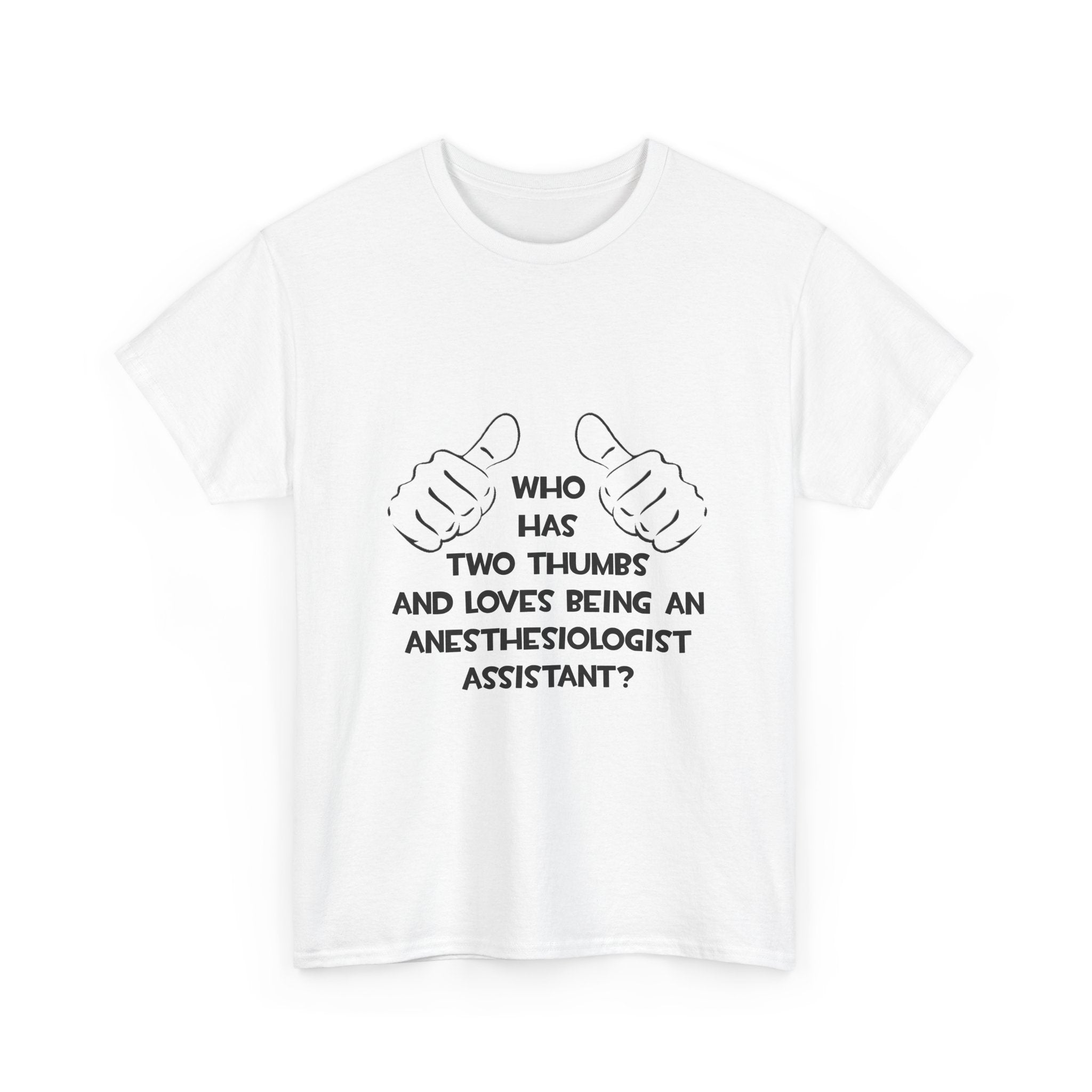 Two Thumbs .. Anesthesiologist Assistant - Unisex Heavy Cotton Tee