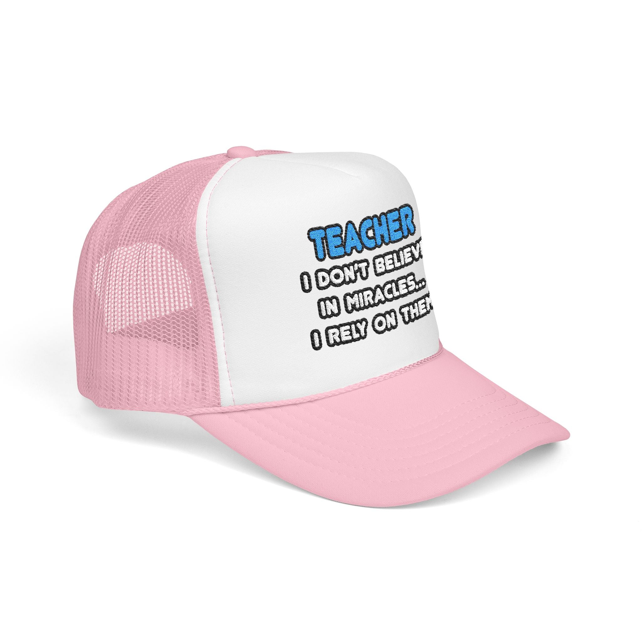 Miracles and Teachers - Foam Trucker Hat