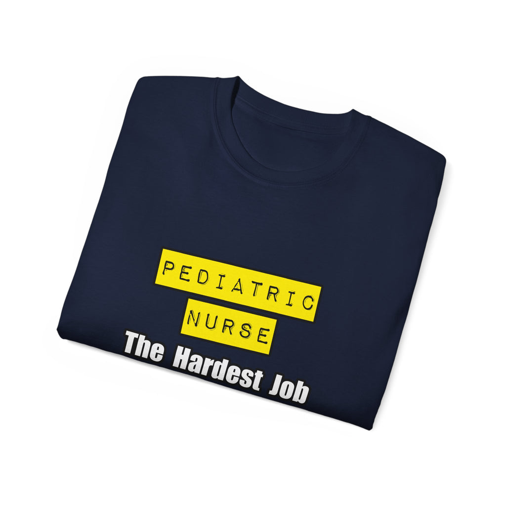 Pediatric Nurse...Hardest Job You'll Ever Love - Unisex Ultra Cotton Tee