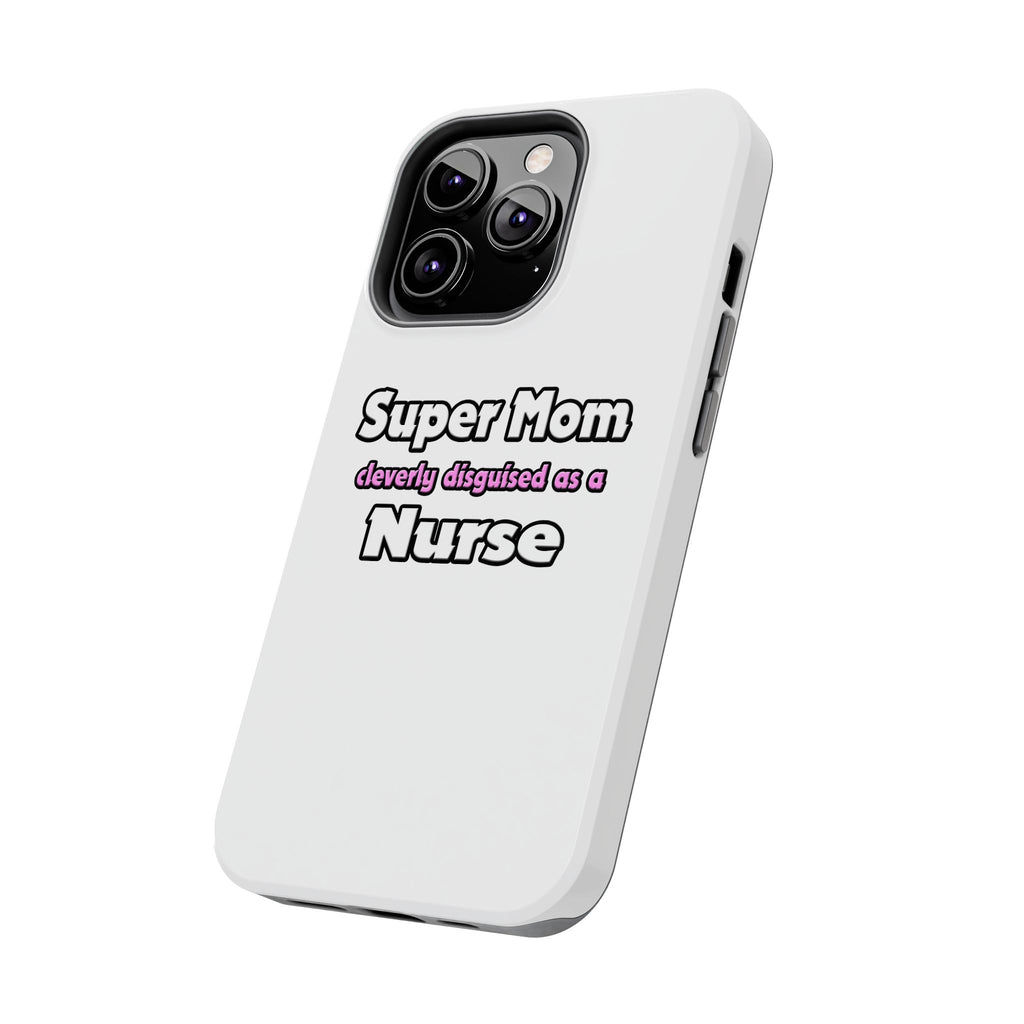Super Mom ... Nurse - Tough Phone Cases