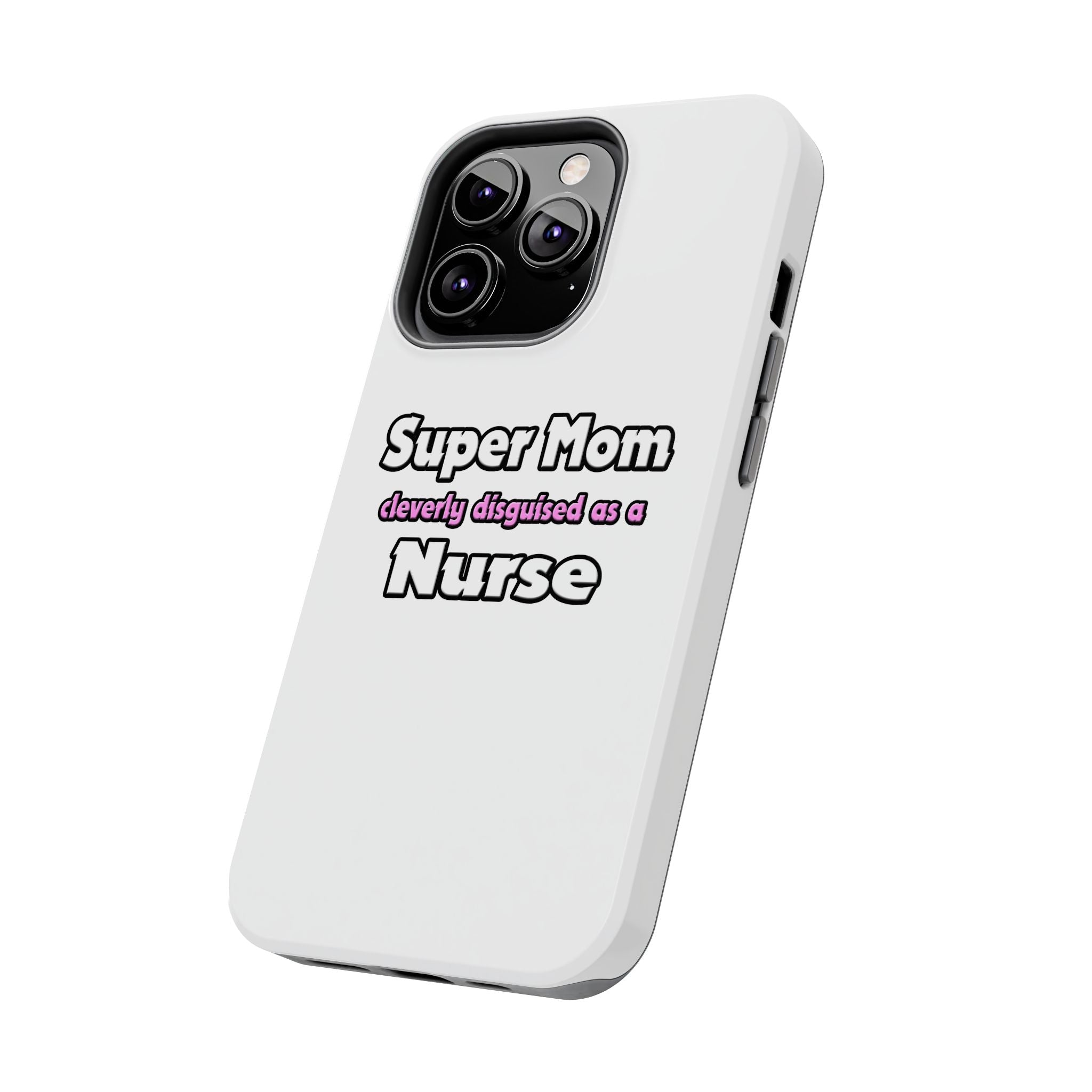 Super Mom ... Nurse - Tough Phone Cases