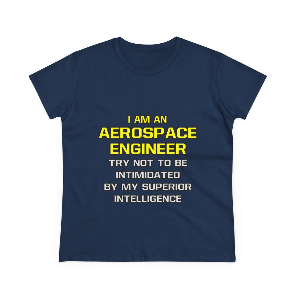 Aerospace Engineer...Superior Intelligence - Women's Midweight Cotton Tee