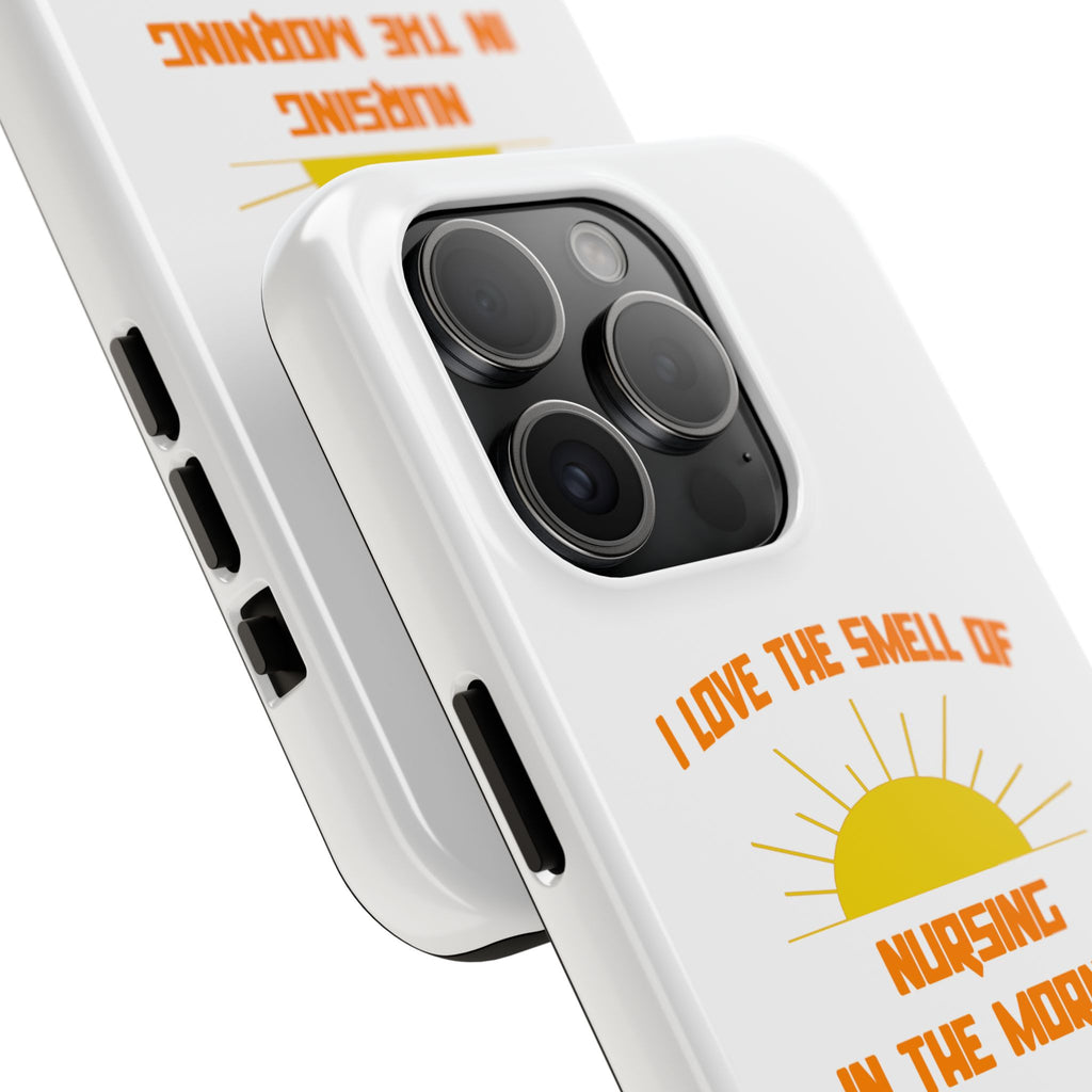 Smell of Nursing in the Morning - Tough Phone Cases