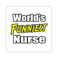 World's Funniest Nurse - Square Stickers