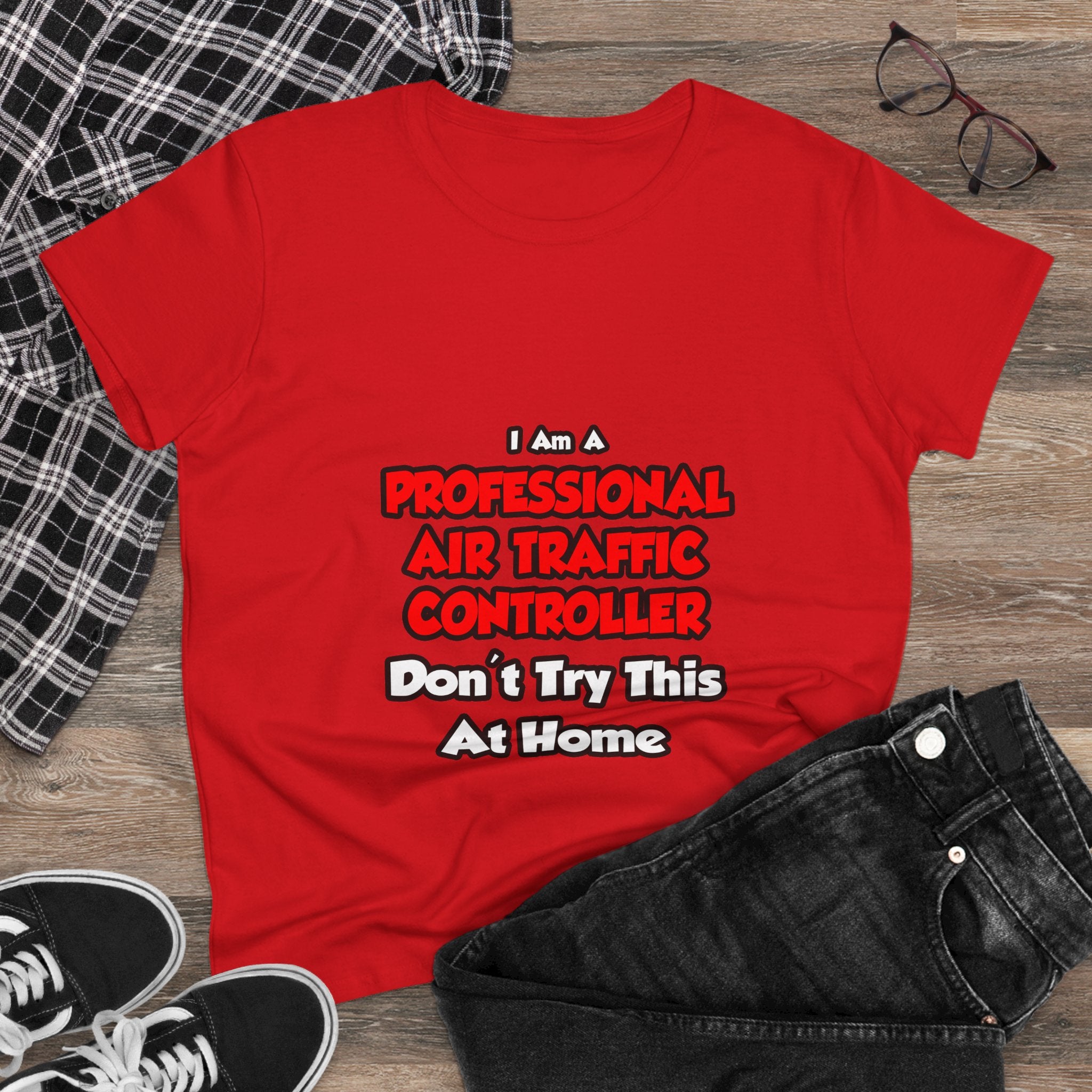 Professional Air Traffic Controller ... Don't Try - Women's Midweight Cotton Tee