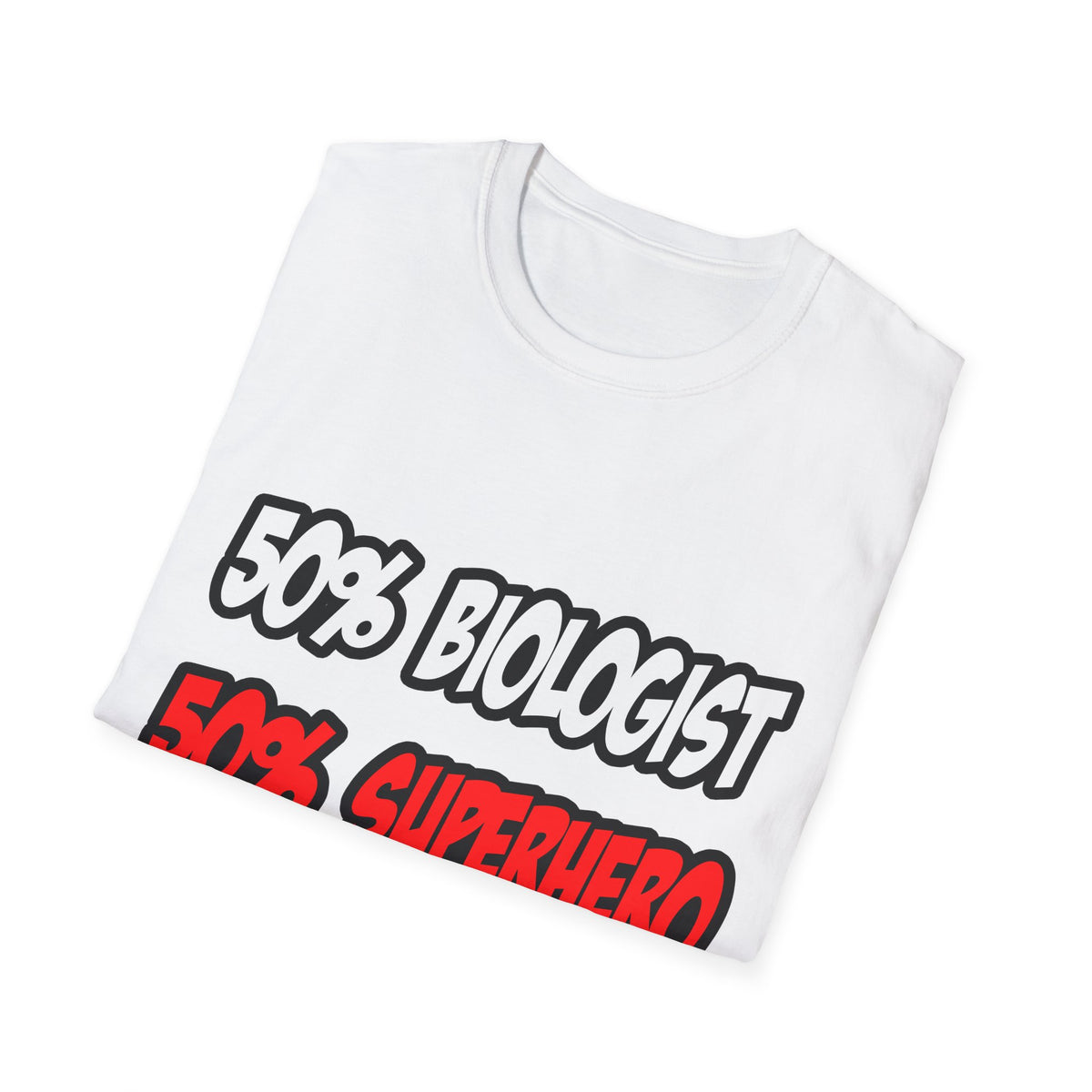 Half Biologist...Half Superhero - Unisex Softstyle T-Shirt