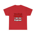 You Can't Scare Me...Engineer - Unisex Heavy Cotton Tee