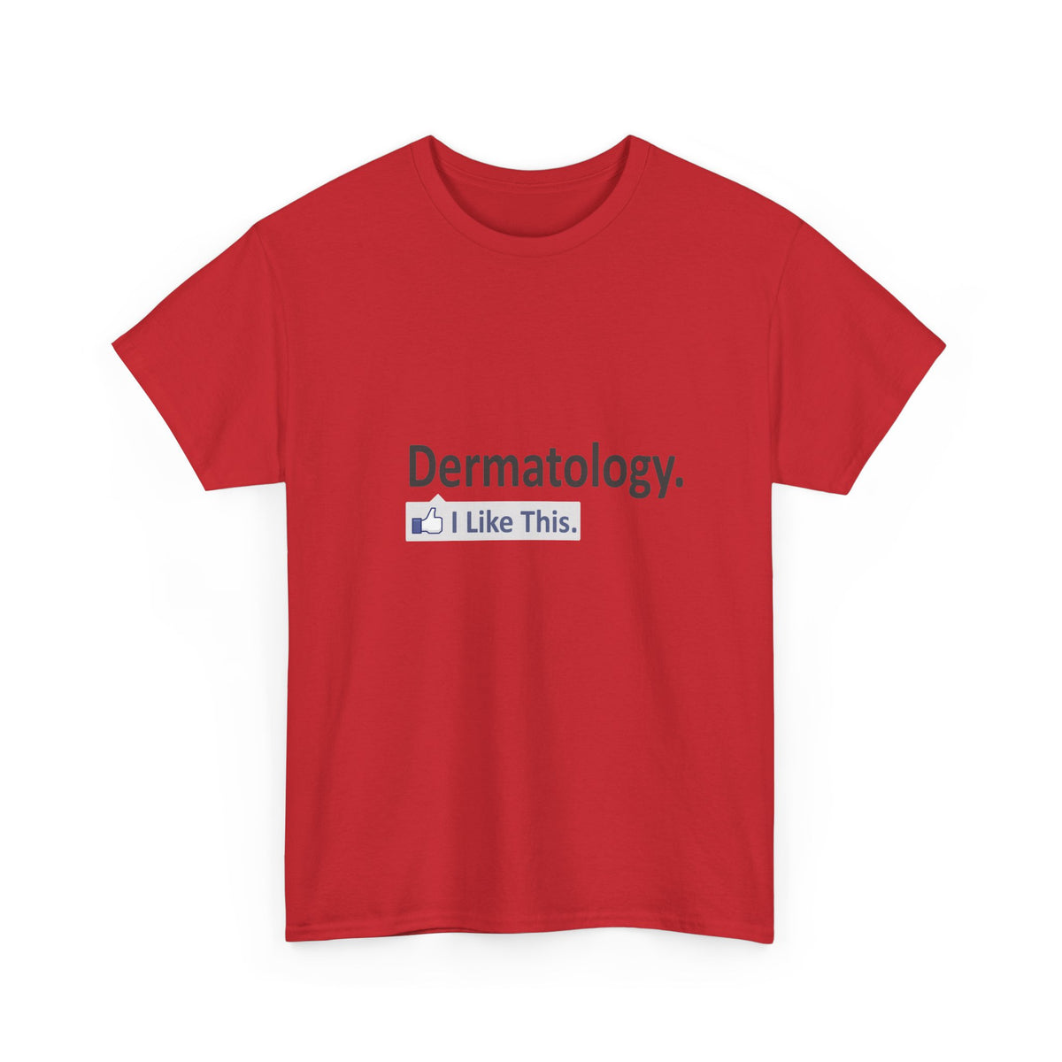 Dermatology...I Like This - Unisex Heavy Cotton Tee