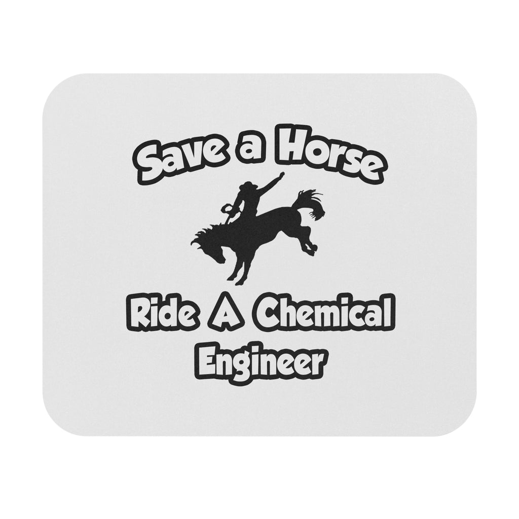 Save a Horse .. Ride a Chemical Engineer - Mouse Pad (Rectangle)