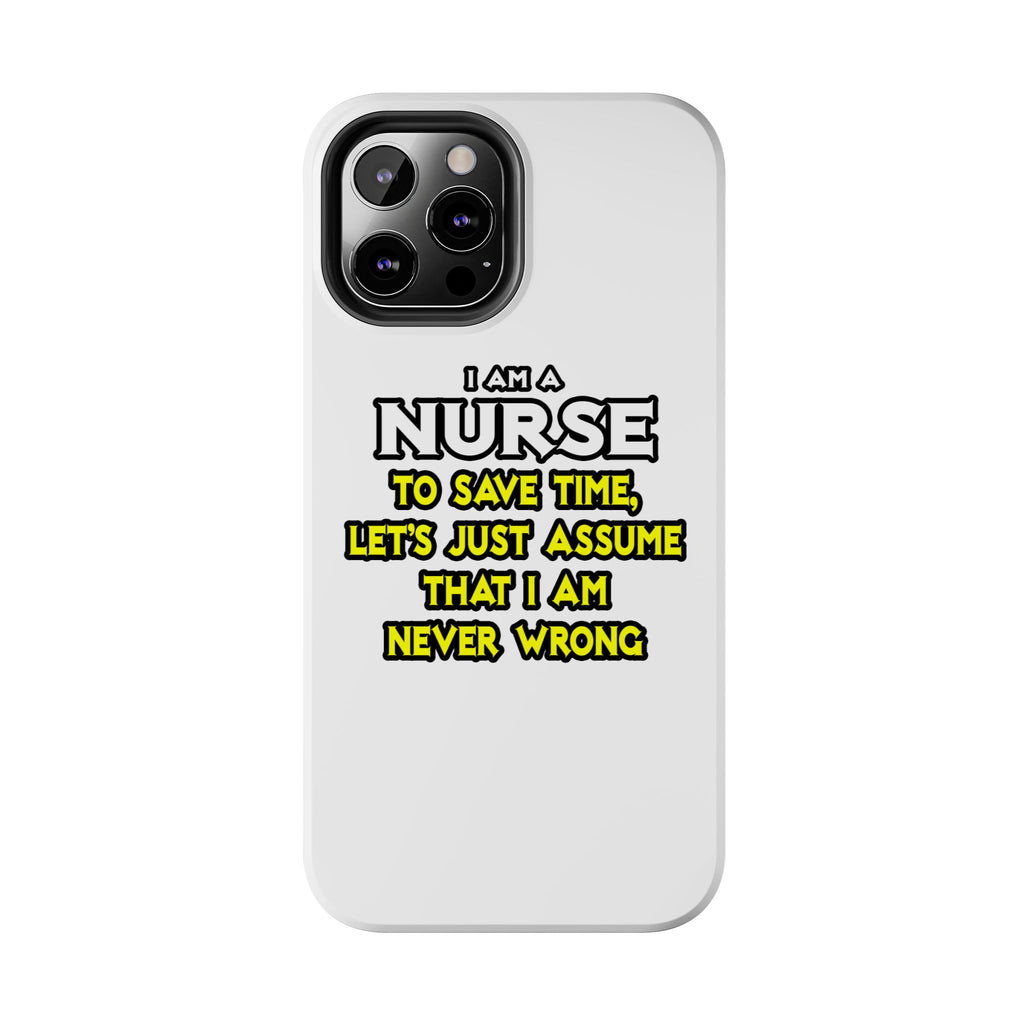 Nurse...Assume I Am Never Wrong - Tough Phone Cases