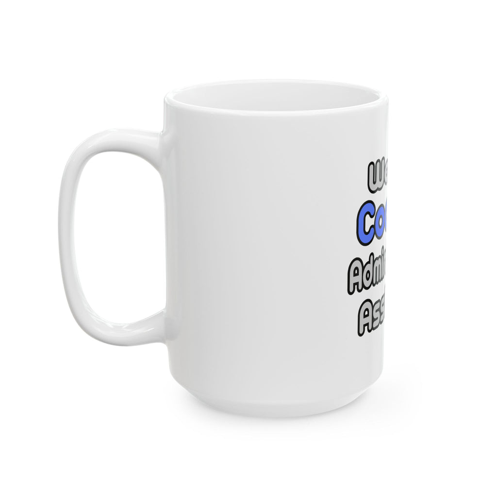 World's Coolest Administrative Assistant - Ceramic Mug, (11oz, 15oz)