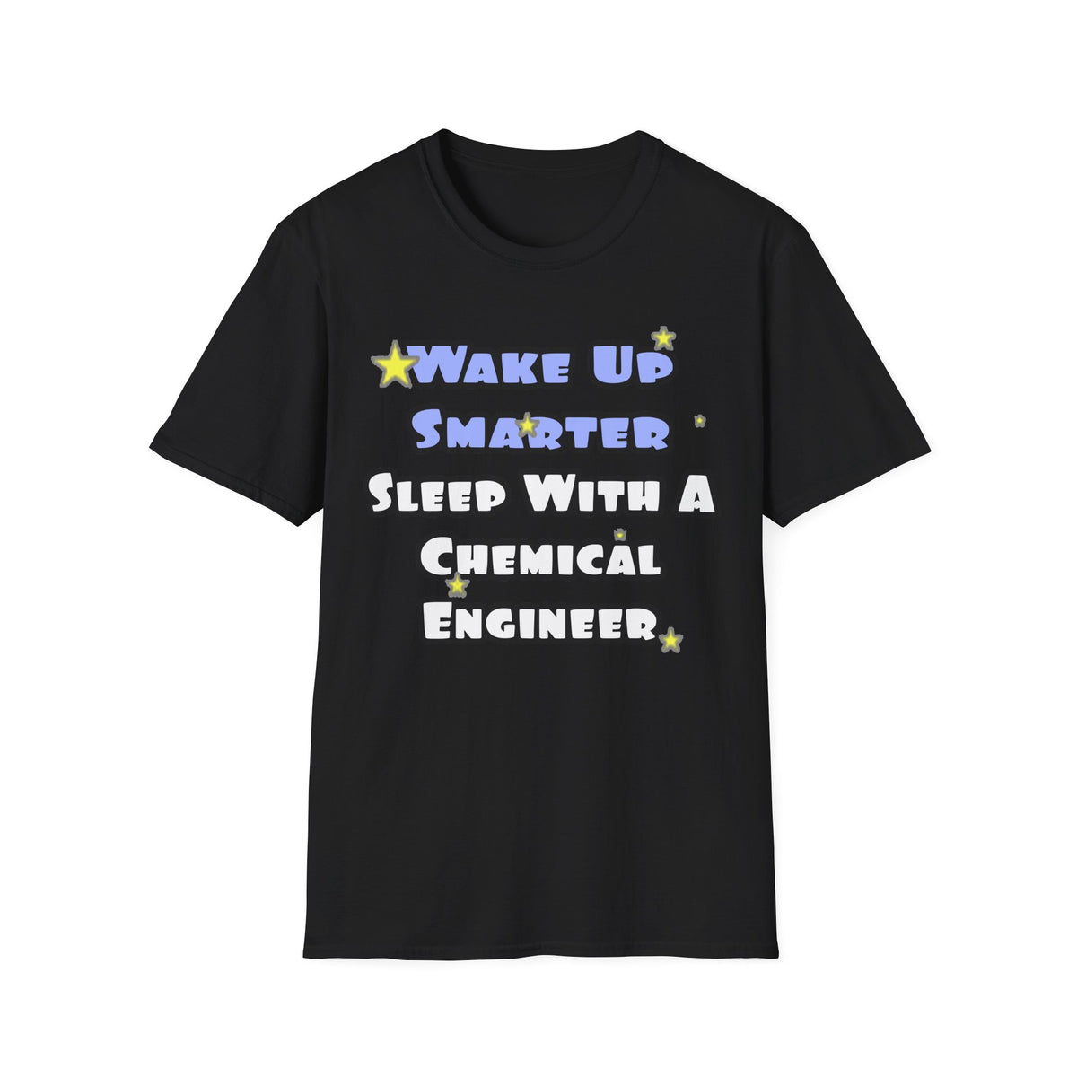 Wake Up Smarter...Sleep With a Chemical Engineer - Unisex Softstyle T-Shirt