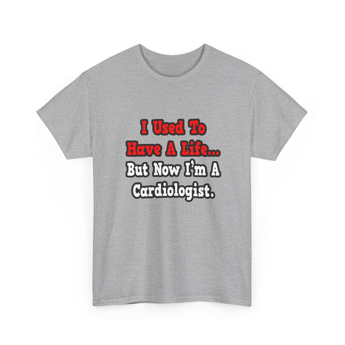 I Used to Have a Life...Cardiologist - Unisex Heavy Cotton Tee