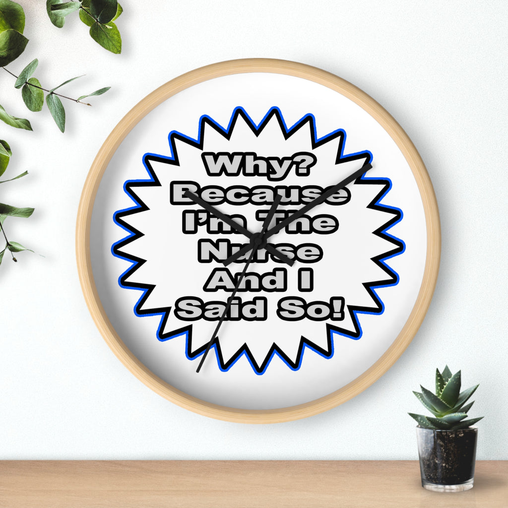 Nurse...Because I Said So - Wall Clock
