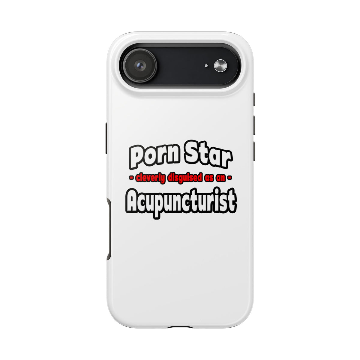 Porn Star .. Acupuncturist - Tough Phone Cases