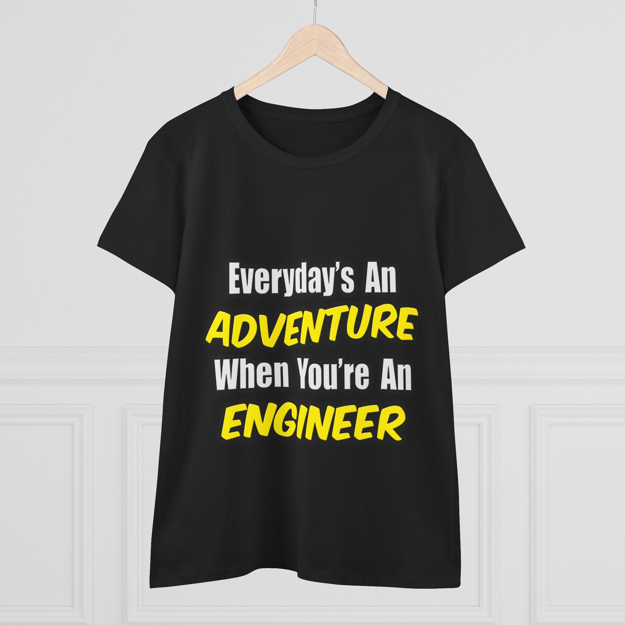 Everyday's An Adventure...Engineer - Women's Midweight Cotton Tee