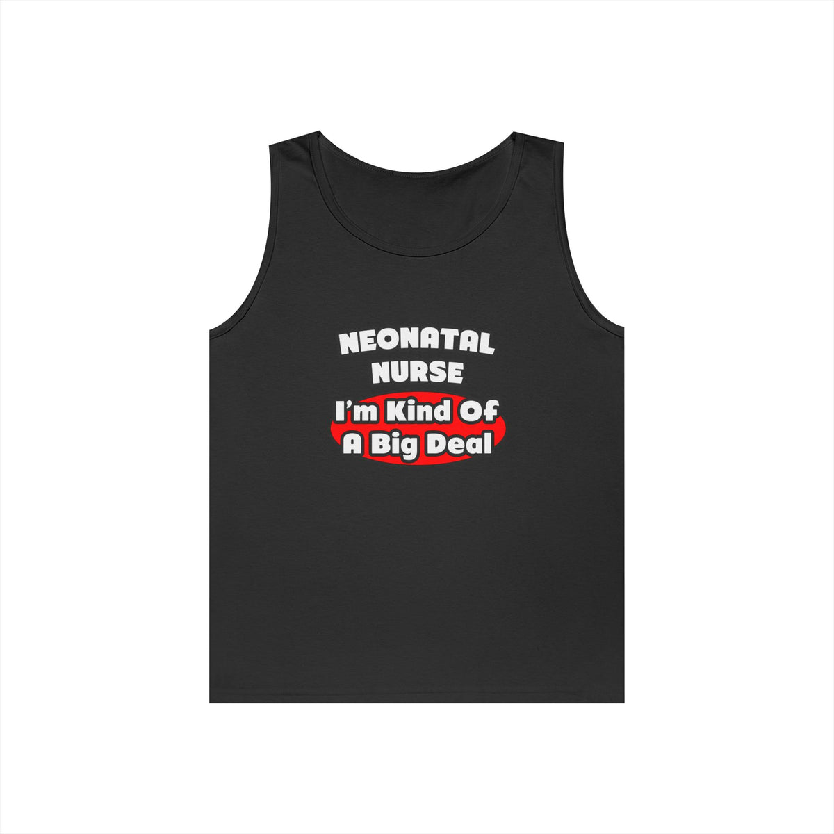 Neonatal Nurse...Big Deal - Unisex Heavy Cotton Tank Top