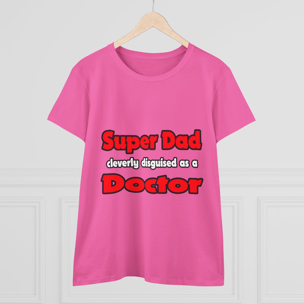 Super Dad ... Doctor - Women's Midweight Cotton Tee