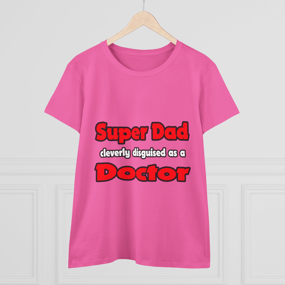 Super Dad ... Doctor - Women's Midweight Cotton Tee