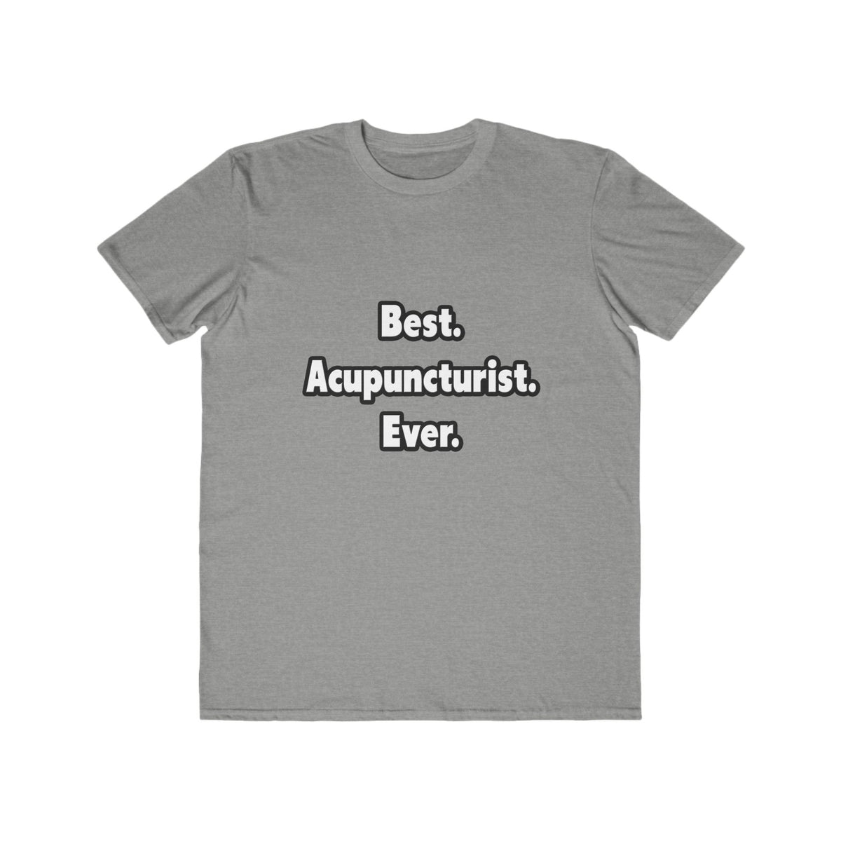Best. Acupuncturist. Ever - Men's Lightweight Fashion Tee