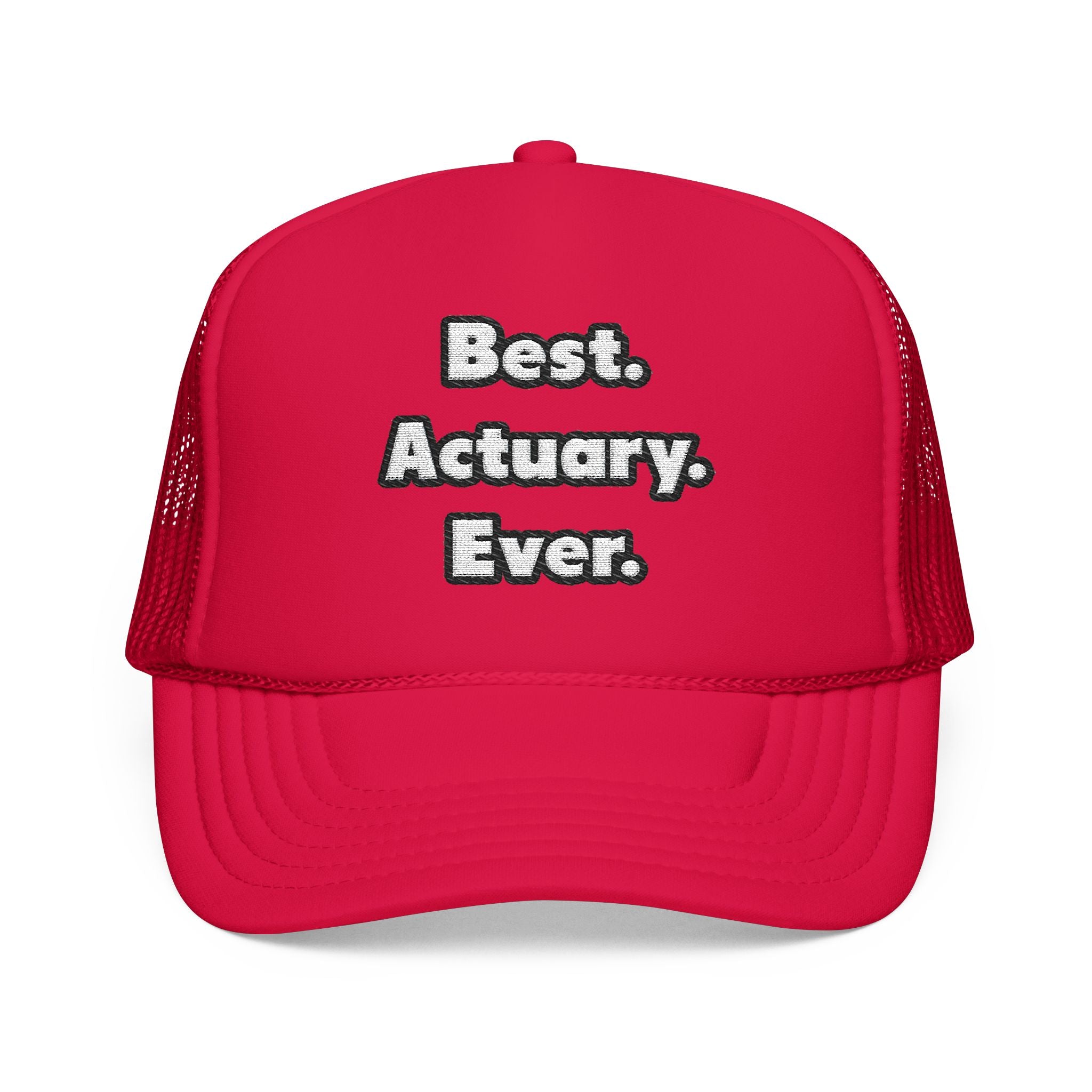 Best. Actuary. Ever - Foam Trucker Hat