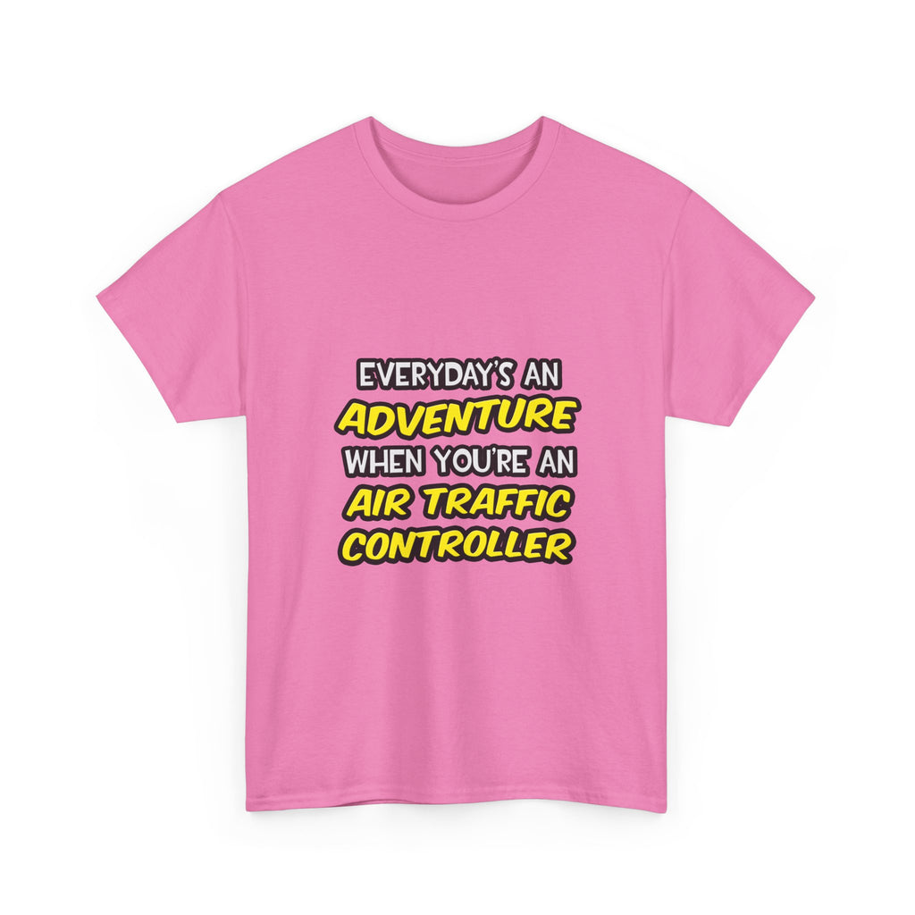 Everyday's An Adventure ... Air Traffic Controller - Unisex Heavy Cotton Tee