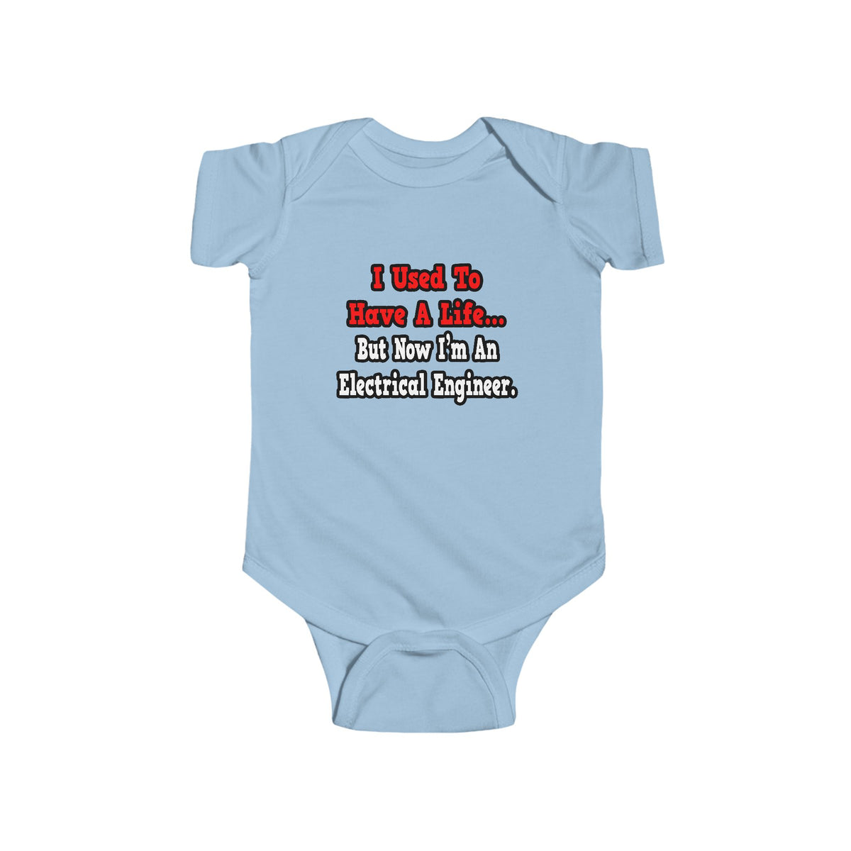 I Used to Have a Life...Electrical Engineer - Infant Fine Jersey Bodysuit