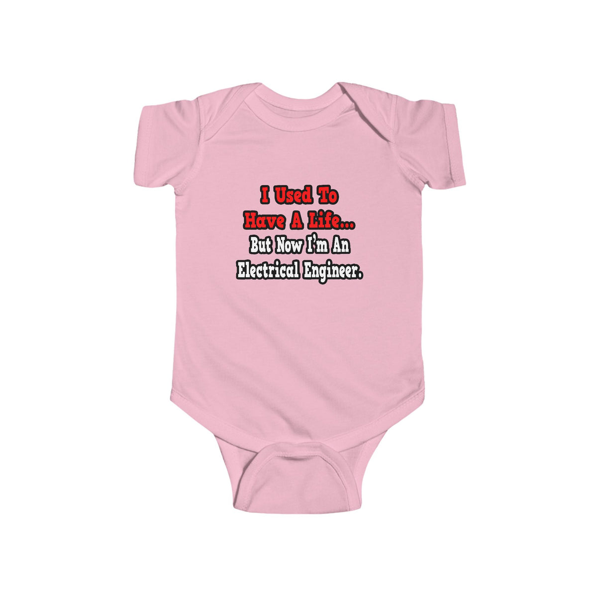 I Used to Have a Life...Electrical Engineer - Infant Fine Jersey Bodysuit