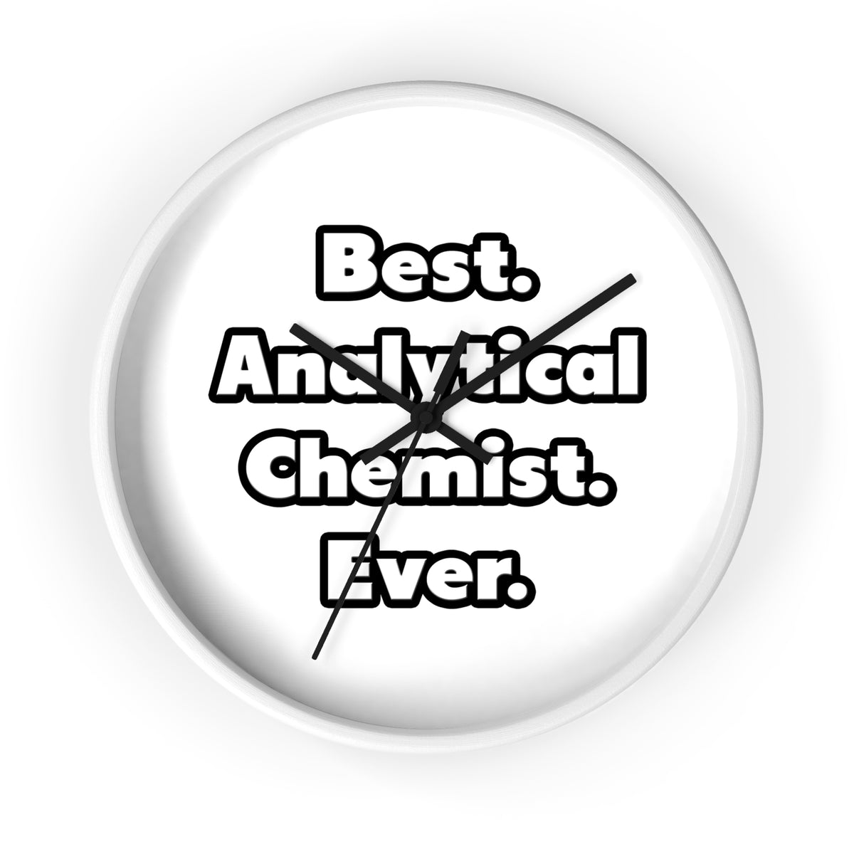 Best. Analytical Chemist. Ever - Wall Clock