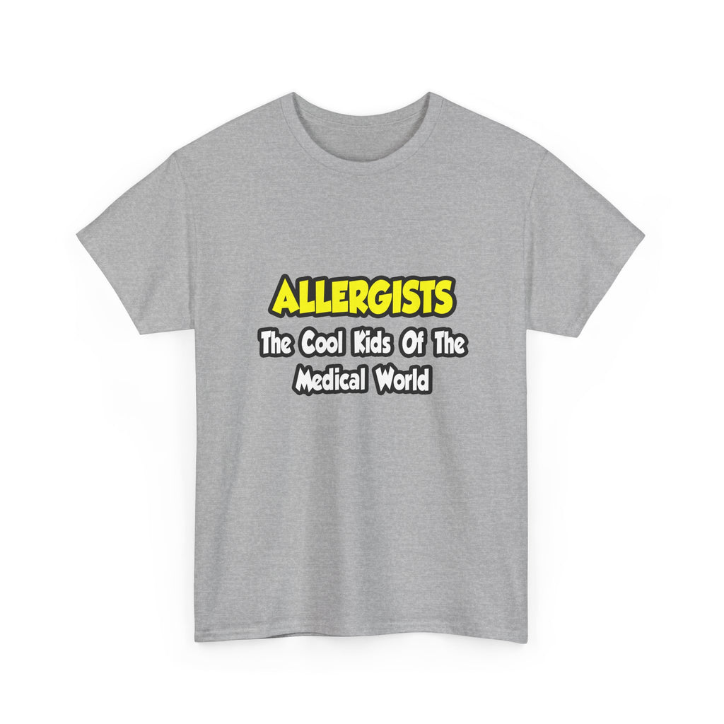 Allergists .. Cool Kids of the Medical World - Unisex Heavy Cotton Tee