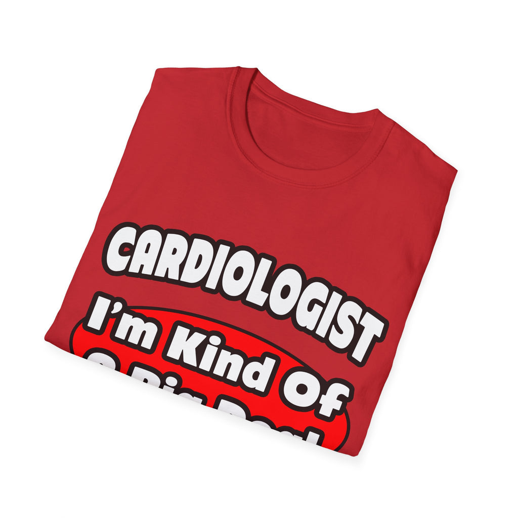 Cardiologist...Big Deal (2) - Unisex Softstyle T-Shirt